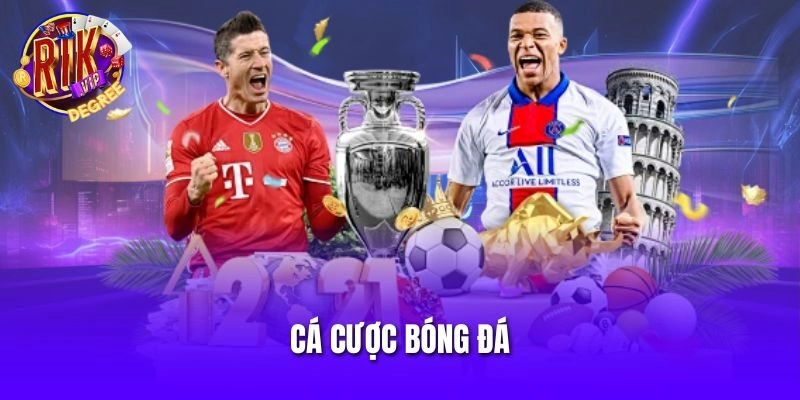 Cá Cược Bóng Đá Rikvip – Trải Nghiệm Đa Dạng Kèo Cực Hot