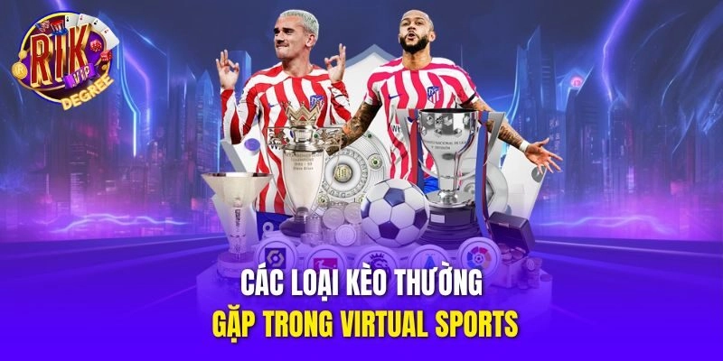 Các loại kèo thường gặp trong Virtual Sports