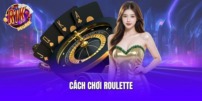 Cách chơi Roulette