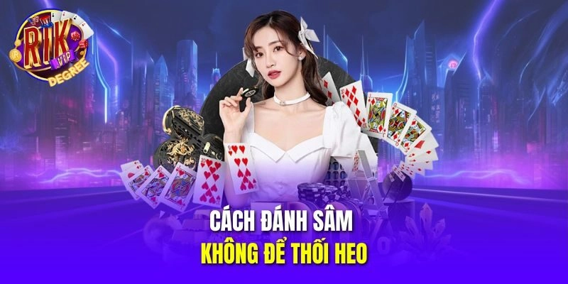 Cách đánh Sâm không để thối heo