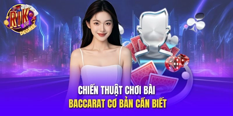 Chiến thuật chơi bài Baccarat cơ bản cần biết
