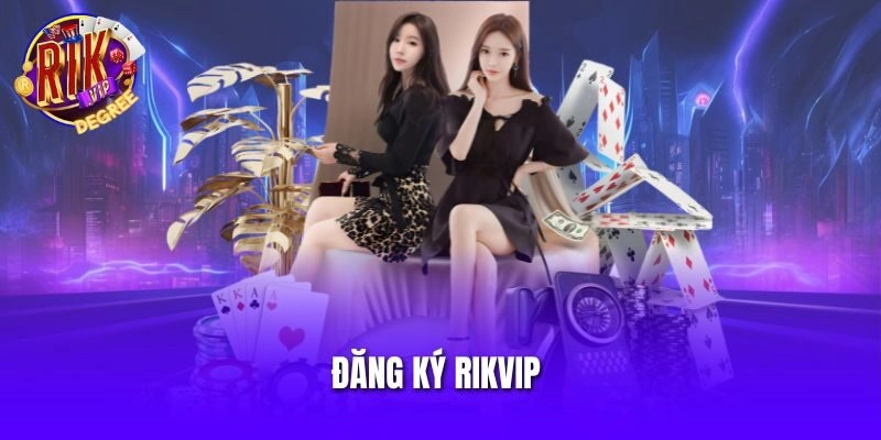 đăng ký Rikvip