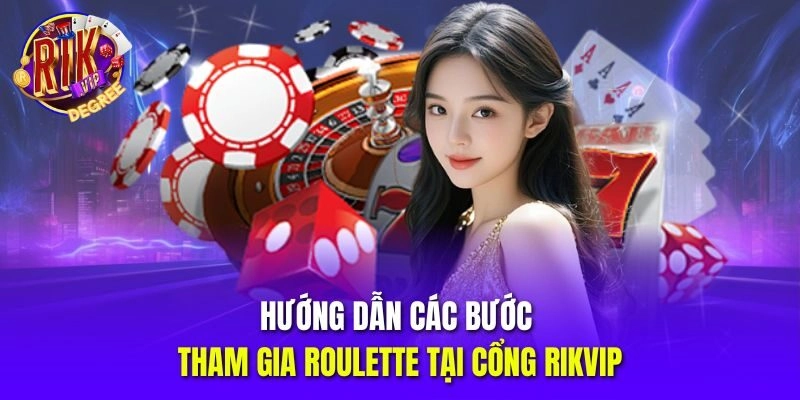 Hướng dẫn các bước tham gia Roulette tại cổng Rikvip