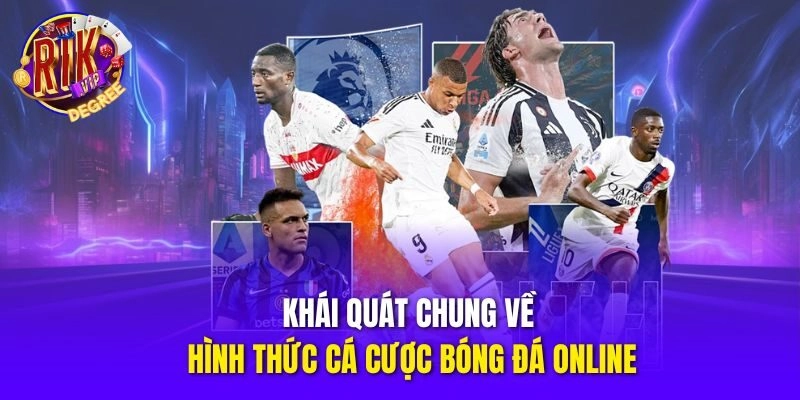 Khái quát chung về hình thức cá cược bóng đá online