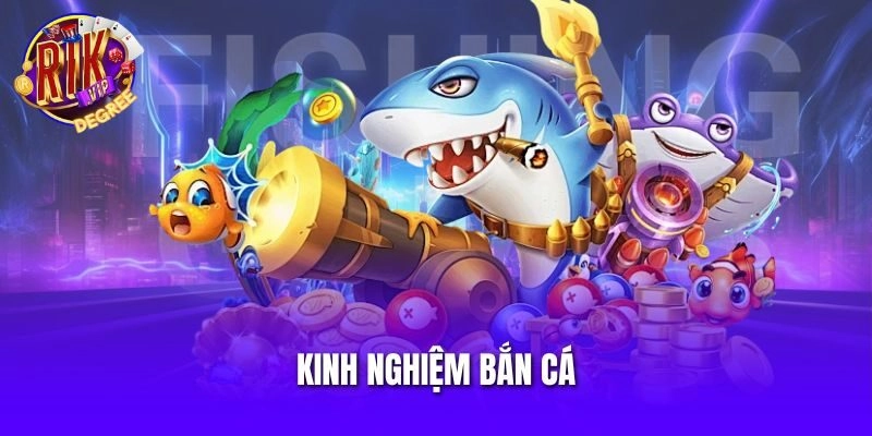 Kinh Nghiệm Bắn Cá – Tuyệt Chiêu Săn Thưởng Thành Công