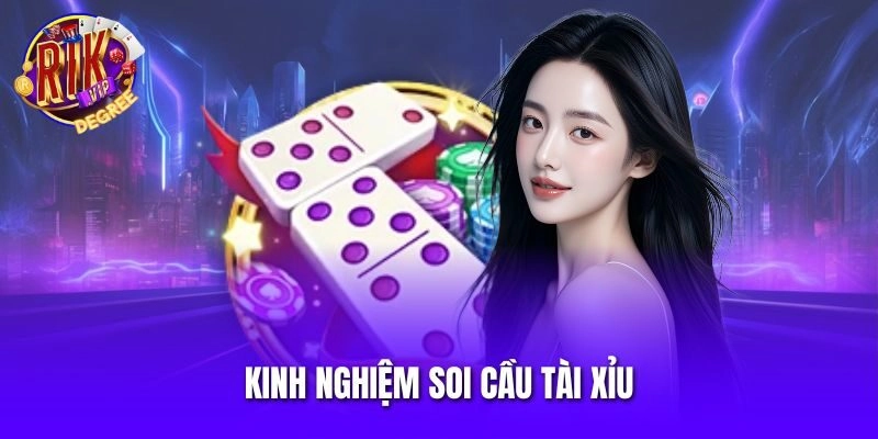 kinh nghiệm soi cầu tài xỉu