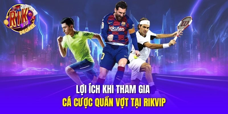 Lợi ích khi tham gia cá cược quần vợt tại Rikvip