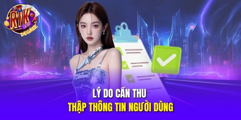 Lý do cần thu thập thông tin người dùng