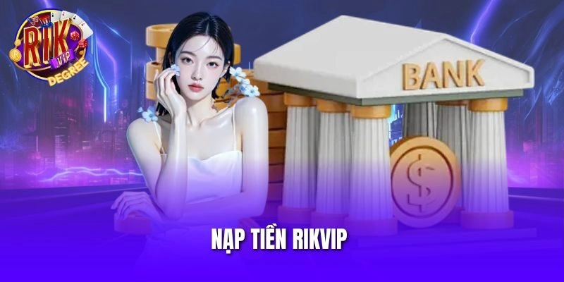 Nạp tiền Rikvip