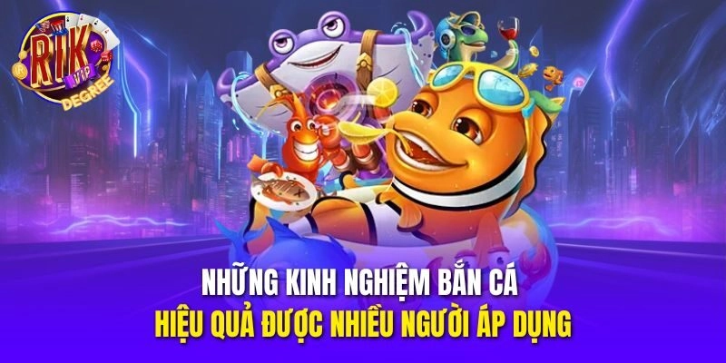 Những kinh nghiệm bắn cá hiệu quả được nhiều người áp dụng