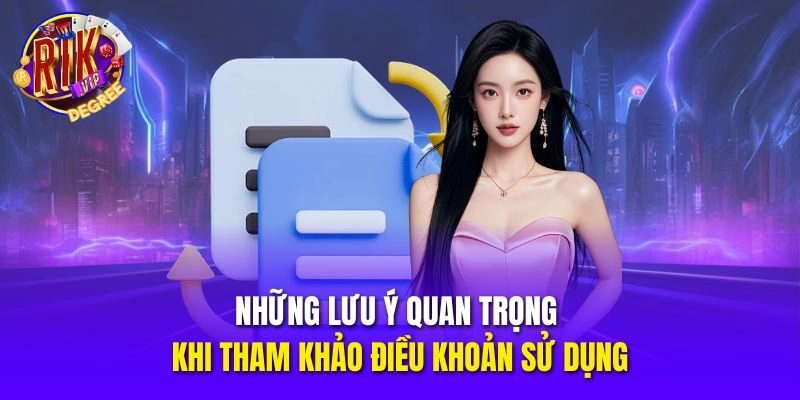 Những lưu ý quan trọng khi tham khảo điều khoản sử dụng