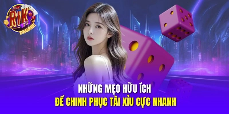 Những mẹo hữu ích để chinh phục Tài Xỉu cực nhanh