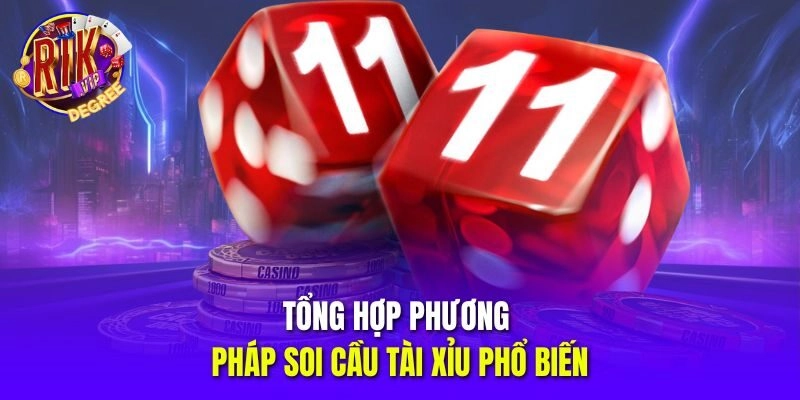 Tổng hợp phương pháp soi cầu tài xỉu phổ biến
